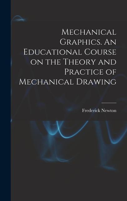 Buch Mechanical Graphics. An Educational Course on the Theory and Practice of Mechanical Drawing 