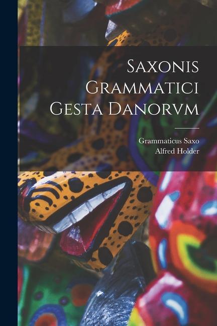 Livro Saxonis Grammatici Gesta Danorvm Grammaticus Saxo