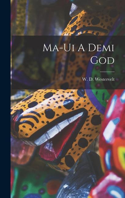 Libro Ma-Ui A Demi God W. D. Westervelt