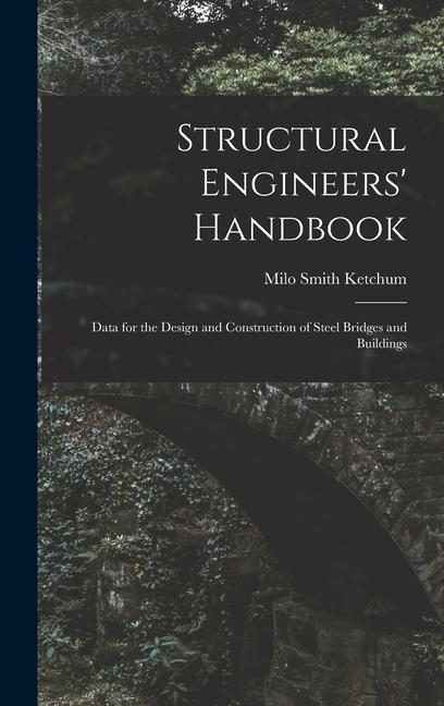Könyv Structural Engineers' Handbook: Data for the Design and Construction of Steel Bridges and Buildings 