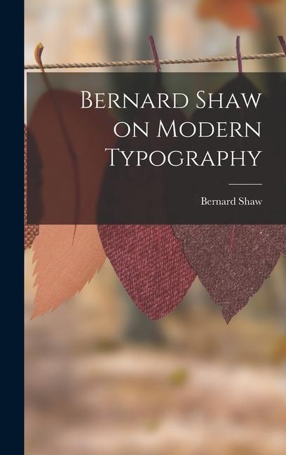 Knjiga Bernard Shaw on Modern Typography Bernard Shaw