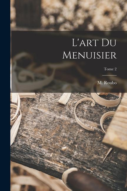 Könyv L'art du menuisier; Tome 2 