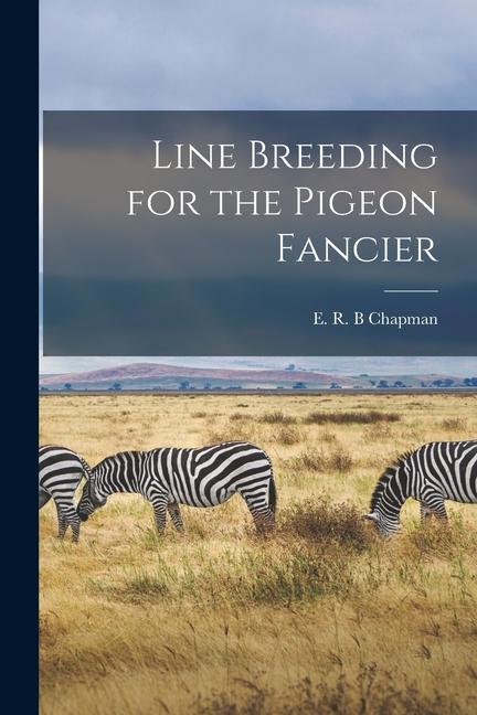 Könyv Line Breeding for the Pigeon Fancier 