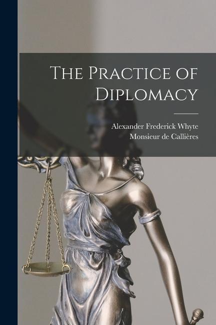 Carte The Practice of Diplomacy Alexander Frederick B. Whyte