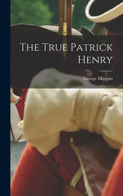 Book The True Patrick Henry George Morgan