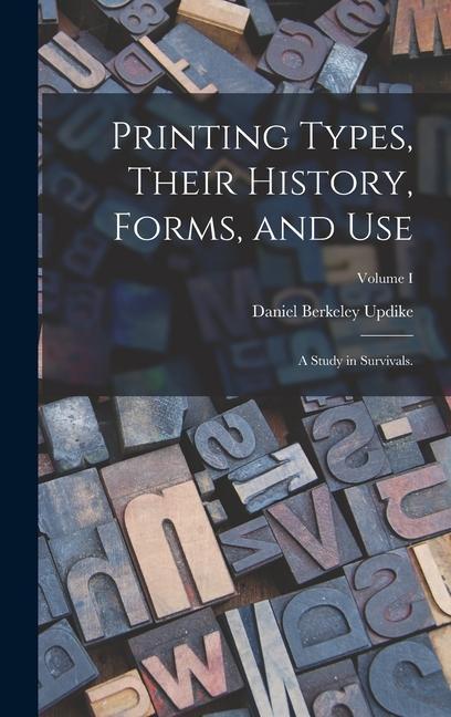Carte Printing Types, Their History, Forms, and Use; a Study in Survivals.; Volume I 
