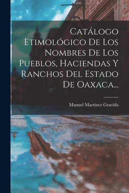 Buch Catálogo Etimológico De Los Nombres De Los Pueblos, Haciendas Y Ranchos Del Estado De Oaxaca... 