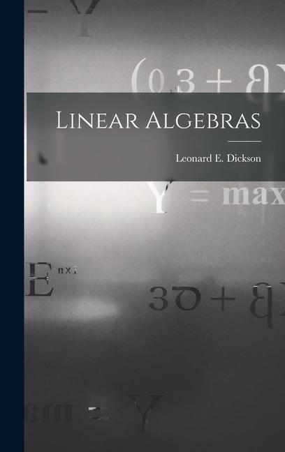 Knjiga Linear Algebras Dickson Leonard E. (Leonard Eugene)
