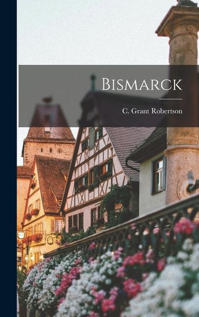 Knjiga Bismarck C. Grant Robertson