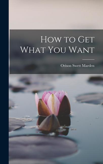 Książka How to Get What You Want 