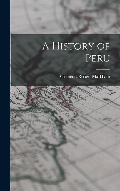 Knjiga A History of Peru Clements Robert Markham