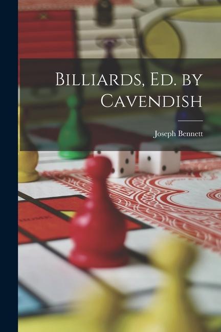 Knjiga Billiards, Ed. by Cavendish Joseph Bennett