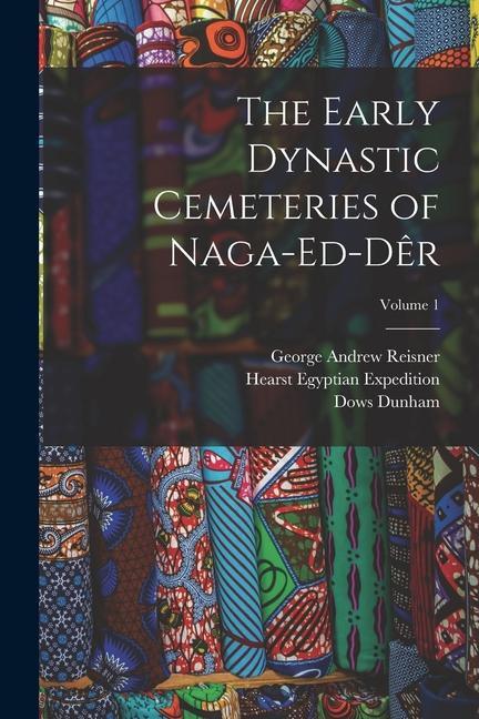 Carte The Early Dynastic Cemeteries of Naga-ed-D?r; Volume 1 Hearst Egyptian Expedition