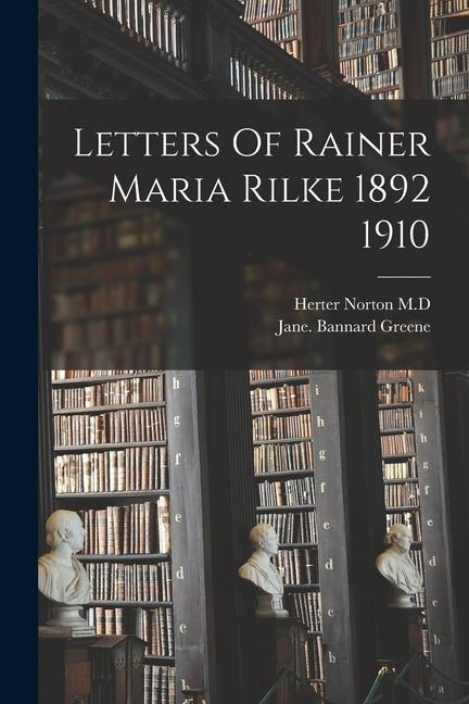 Carte Letters Of Rainer Maria Rilke 1892 1910 Herter Norton