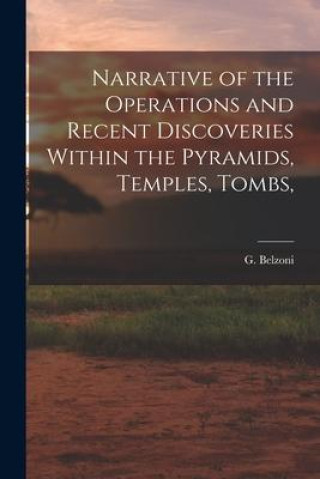 Buch Narrative of the Operations and Recent Discoveries Within the Pyramids, Temples, Tombs, G. Belzoni
