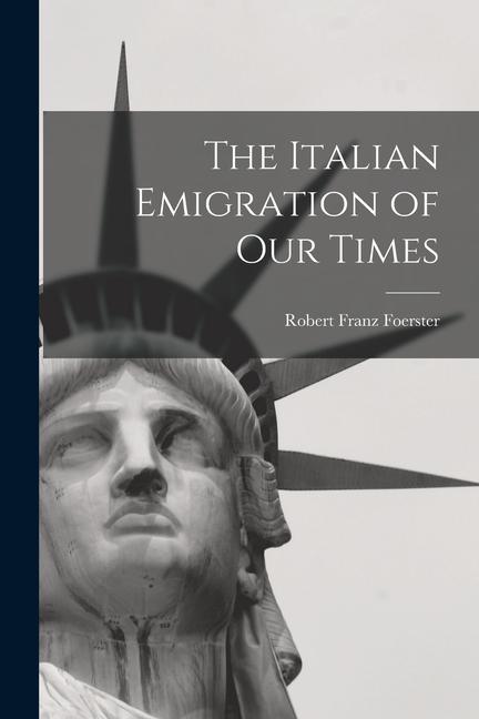 Libro The Italian Emigration of Our Times Robert Franz Foerster
