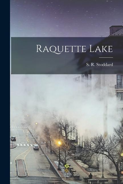 Knjiga Raquette Lake S. R. Stoddard