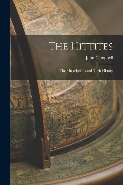 Kniha The Hittites: Their Inscriptions and Their History 
