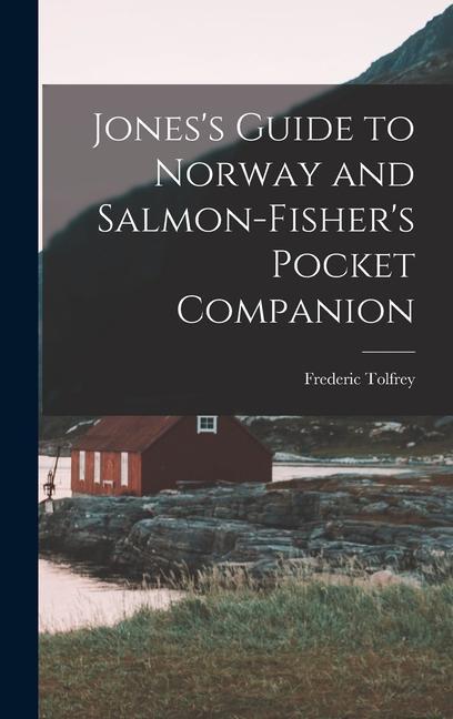 Buch Jones's Guide to Norway and Salmon-Fisher's Pocket Companion Frederic Tolfrey