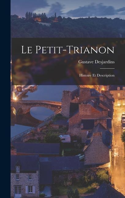 Knjiga Le Petit-Trianon: Histoire Et Description 