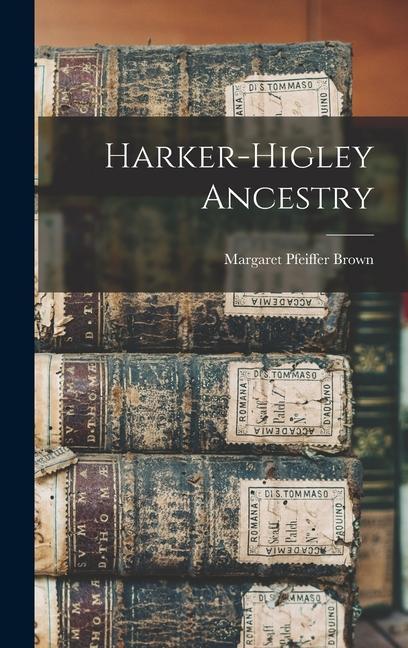 Buch Harker-Higley Ancestry Margaret Pfeiffer Brown