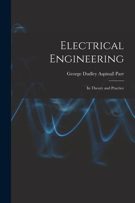 Книга Electrical Engineering: In Theory and Practice 
