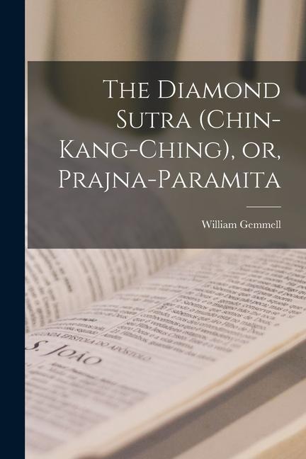 Könyv The Diamond Sutra (Chin-kang-ching), or, Prajna-paramita 