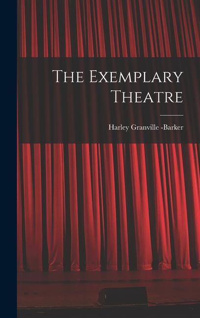 Knjiga The Exemplary Theatre Harley Granville -Barker