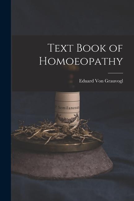 Książka Text Book of Homoeopathy Eduard Von Grauvogl