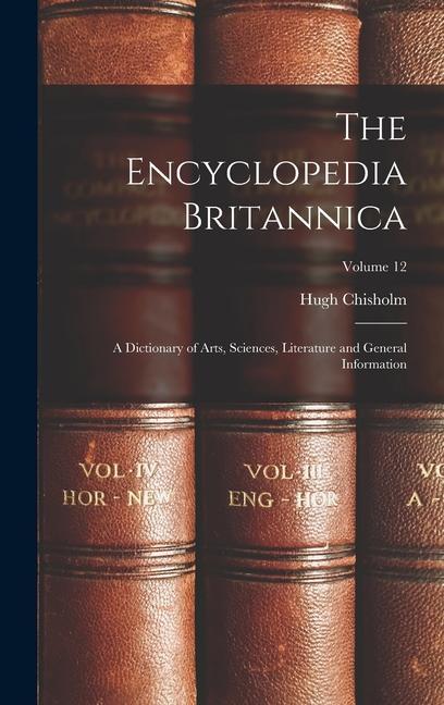 Carte The Encyclopedia Britannica: A Dictionary of Arts, Sciences, Literature and General Information; Volume 12 