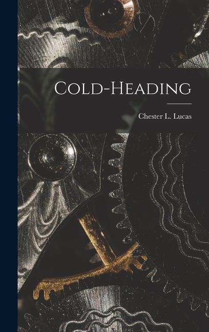 Knjiga Cold-heading Chester L. Lucas