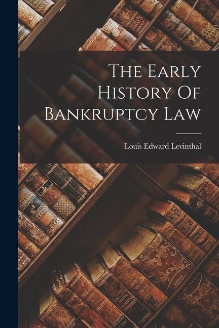 Carte The Early History Of Bankruptcy Law 