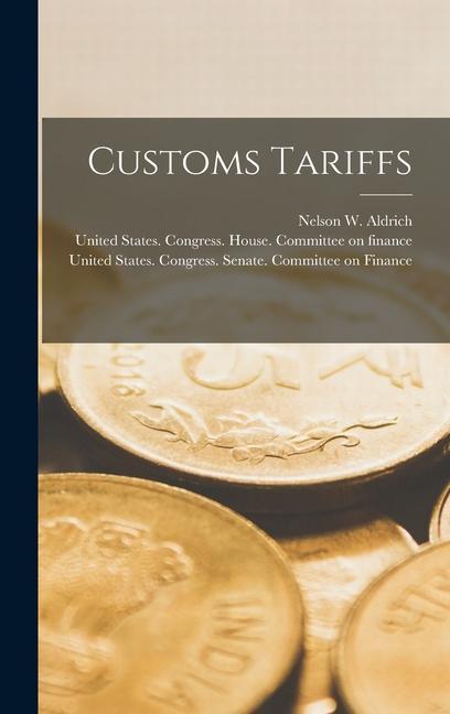 Knjiga Customs Tariffs Nelson W. (Nelson Wilmarth) Aldrich