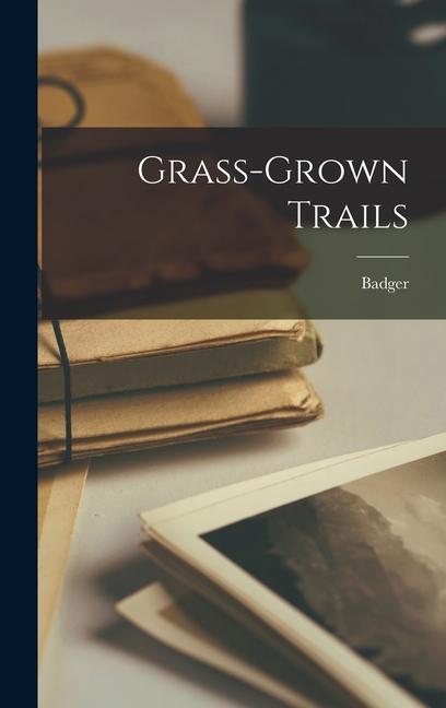 Knjiga Grass-grown Trails Badger 1883-1957 Clark