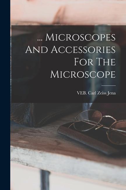 Knjiga ... Microscopes And Accessories For The Microscope VEB. Carl Zeiss Jena