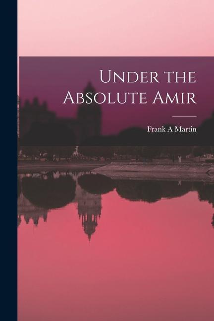 Knjiga Under the Absolute Amir Frank A Martin