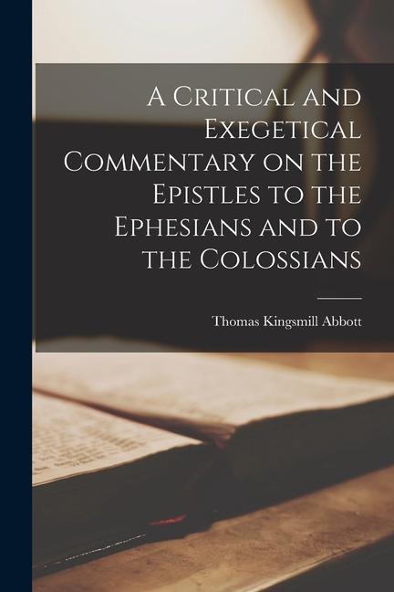 Knjiga A Critical and Exegetical Commentary on the Epistles to the Ephesians and to the Colossians 