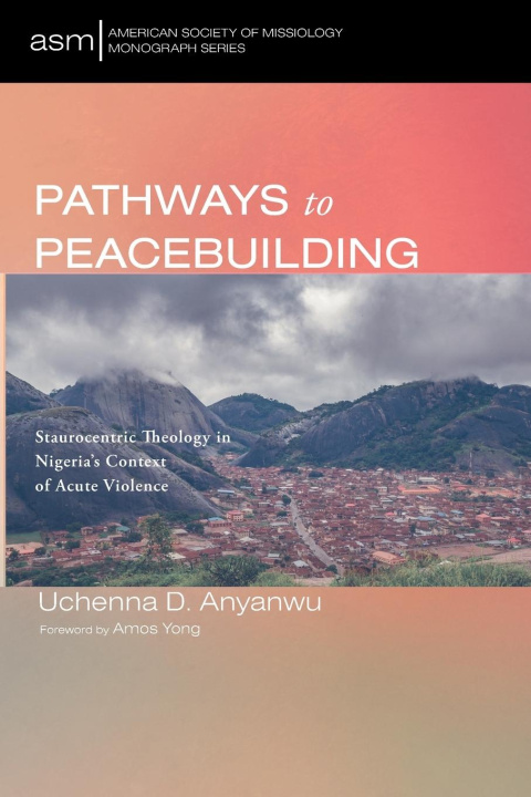Kniha Pathways to Peacebuilding Uchenna D. Anyanwu