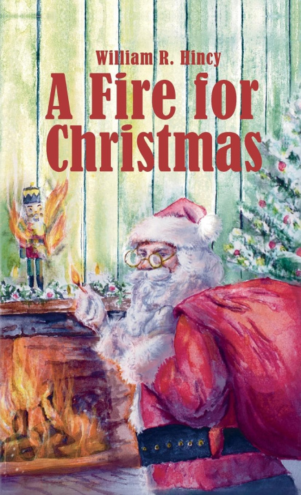Knjiga A Fire for Christmas William R. Hincy
