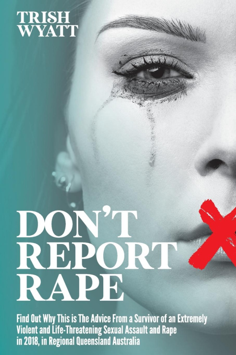 Knjiga DON'T REPORT RAPE Trish Wyatt