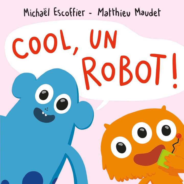 Knjiga Cool ! un robot ! Maudet Matthieu
