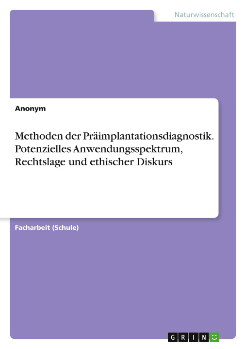 Buch Methoden der Präimplantationsdiagnostik. Potenzielles Anwendungsspektrum, Rechtslage und ethischer Diskurs 