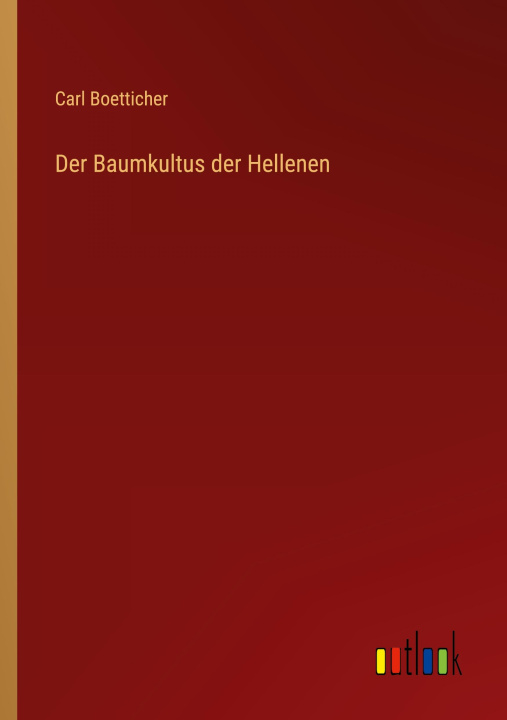 Buch Der Baumkultus der Hellenen Carl Boetticher