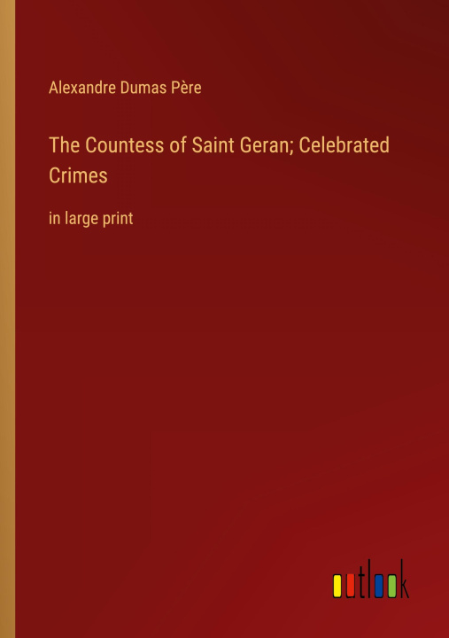 Buch The Countess of Saint Geran; Celebrated Crimes Alexandre Dumas Père