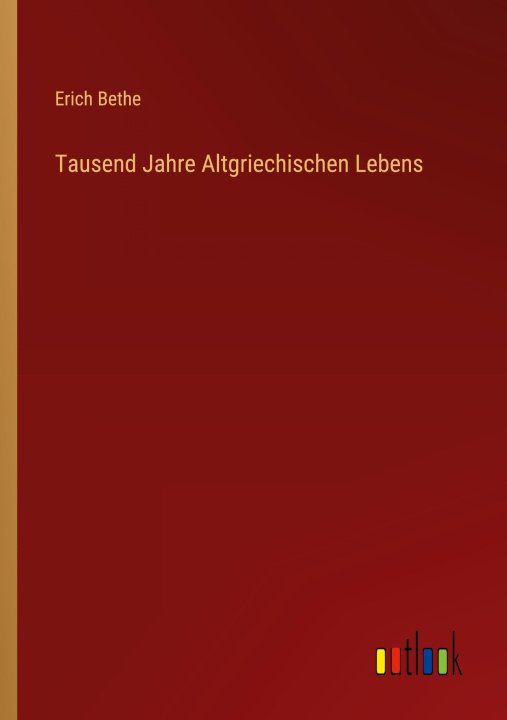 Buch Tausend Jahre Altgriechischen Lebens Erich Bethe