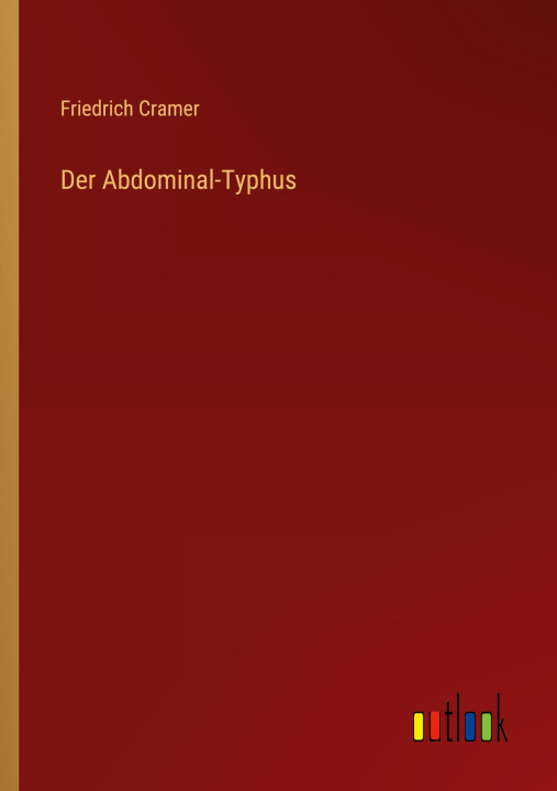 Kniha Der Abdominal-Typhus Friedrich Cramer