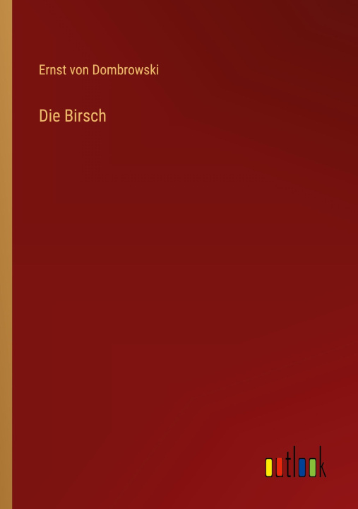 Knjiga Die Birsch Ernst von Dombrowski