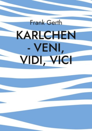 Knjiga Karlchen - Veni, Vidi, Vici Frank Gerth