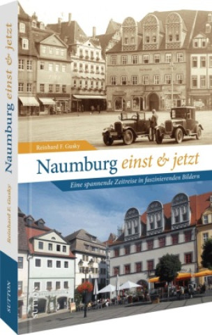 Carte Naumburg einst und jetzt Reinhard F. Gusky
