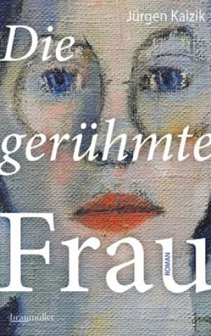 Buch Die gerühmte Frau Jürgen Kaizik